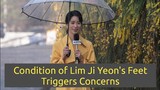 Condition of Lim Ji Yeon's feet Triggers Concerns
