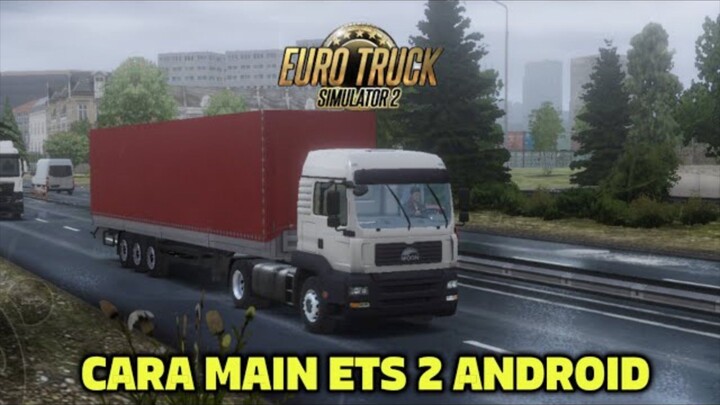 CARA MAIN EURO TRUCK SIMULATOR 2 DI HP ANDROID - Cara main ets 2 android