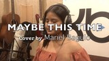 MAYBE THIS TIME (Cover) - Mariel Baguio