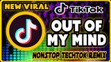 NEW VIRAL | OUT OF MY MIND | NONSTOP TECHTOK REMIX