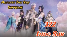 [ Indo Sub ] Against The Sky Supreme | Eps 322