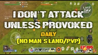 DAILY PVP EP 195 (I DON'T ATTACK UNLESS PROVOKED) - Last Day On Earth: Survival