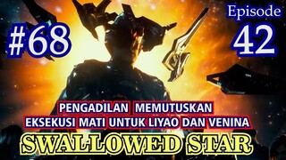 Alur Cerita Swallowed Star Episode 42/68