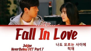 Jukjae (적재) - Fall In Love (나도 모르는 사이에) Nevertheless OST 7 [알고있지만, OST 7] Lyrics/가사 [Han|Rom|Eng]