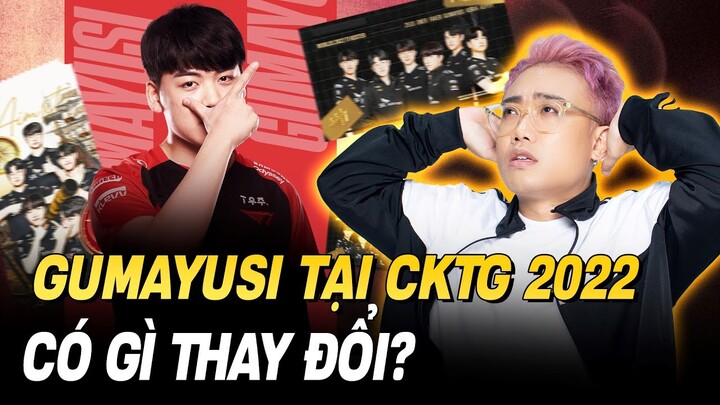 GUMAYUSI TẠI CKTG 2022 CÓ GÌ THAY ĐỔI?