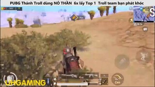 Thánh Troll dùng NỎ THẦN 6x lấy Top 1 Troll team bạn phát khóc P20