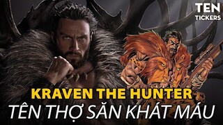 TOP 10 ĐIỀU CẦN BIẾT VỀ KRAVEN THE HUNTER - KẺ THÙ TRUYỀN KIẾP CỦA SPIDER-MAN | Ten Tickers