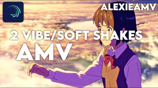 2 VIBE/SOFT SHAKES // ALEXIEAMV // Alight Motion