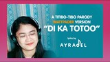 "DI KA TOTOO" (Titibo-tibo WattPADER Version - Moira Dela Torre) | Ayradel De Guzman