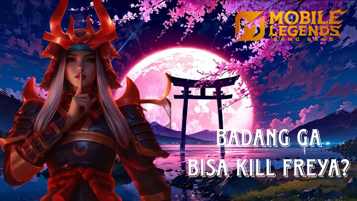BADANG SESAKIT ITU GA BISA KILL FREYA LOH‼️