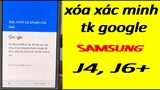 xóa xác minh tài khoản google samsung j4, j6 mới nhất