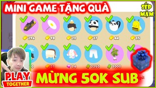 PLAY TOGETHER | MINIGAME TẶNG QUÀ MỪNG 50K SUB và Năm Mứi :3 | Sếp Mậm