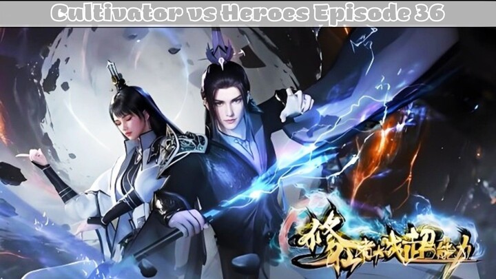 Cultivator vs Heroes Episode 36 Subtitle Indonesia