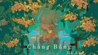 Chẳng Bằng - Dã Khả『Chẳng bằng sau vòng ôm mình chia tay』| Mervyn