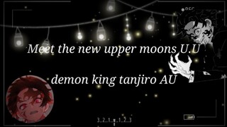 🌙~▪︎Meet the NEW upper moons||Demon king tanjiro||No Roots▪︎~🌙