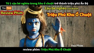 từ 1 cậu bé nghèo trở thành tỉ phú - review phim Triệu Phú Khu Ổ Chuột