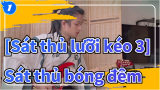 [Sát thủ lưỡi kéo 3] OP Sát thủ bóng đêm (Bản ghi-ta điện)_1