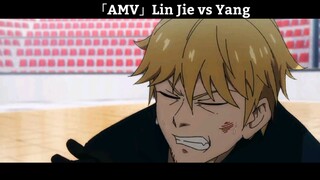 「AMV」Lin Jie vs Yang Cực Hay