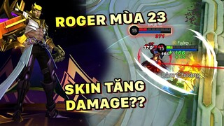 Tốp Mỡ | ROGER MÙA 23 Và Câu Chuyện SKIN TĂNG DAMAGE??? | MLBB