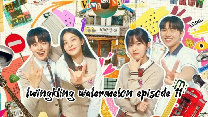 TWINGKLING WATERMELON EPISODE 11 ENG SUB