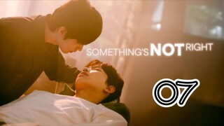 SOMETHING'S NOT RIGHT | EP 7 | ENG SUB