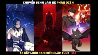 CHUYỂN SINH LÀM KẺ PHẢN DIỆN, TA BẮT LUÔN NAM CHÍNH LÀM TAY SAI CHAP 115 | REVIEW TRUYỆN TRANH HAY