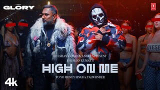 HIGH ON ME (VIDEO SONG): YO YO HONEY SINGH | TALWIINDER | GLORY | BHUSHAN KUMAR