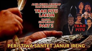 ALUR CERITA"TRAH PITU LAKON" PART 2 | KIPRAH KARSA ATMOJO DALAM PERANG SANTET JANUR IRENG