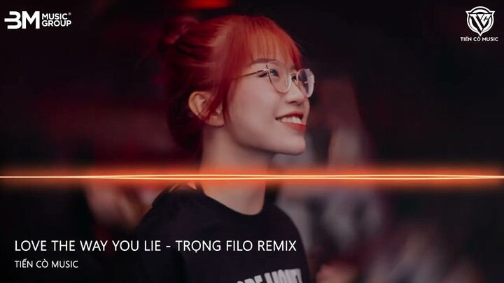 LOVE THE WAY YOU LIE - TRỌNG FILO REMIX || NHẠC HOT TIK TOK 2024