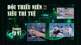 [VIETSUB] TRAILER EP7 Thiếu Niên Siêu Trí Tuệ