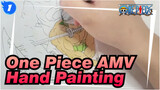 One Piece AMV
Hand Painting_1