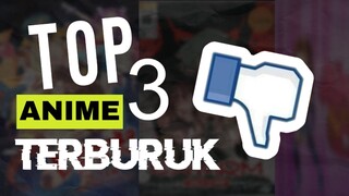 TOP 3 ANIME TERBURUK!!!