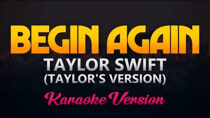 Taylor Swift - Begin Again (Taylor's Version) Karaoke/Instrumental)