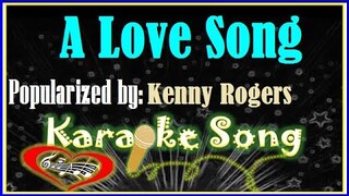 A Love Song Karaoke Version by Kenny Rogers- Minus One -Karaoke Cover