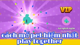 PLAY TOGETHER | cách mở trứng ra pet hiếm và siêu hiếm chỉ 30 giây trong play together