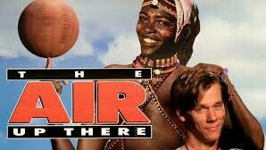 THE AIR UP THERE (1994)