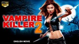 VAMPIRE KILLER 2 - Hollywood Vampire Horror Action English Full Movie HD.mp4