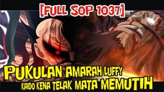 [FULL SOP 1037] LUFFY MARAH!! SERANGANNYA MEMBUAT MATA KAIDO MEMUTIH Dan BUAH LEGENDA MUNCUL KEMBALI