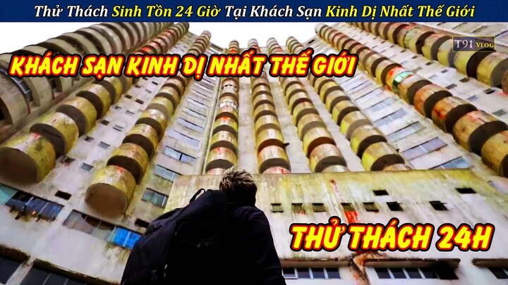 Thử Thách Sinh Tồn 24 Giờ Tại Khách Sạn kinh Dị Nhất Thế Giới | Review Con Người Và Cuộc Sống