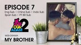 Web-drama Đam Mỹ _ MY BROTHER - EP7 _ OFFICIAL HD (1080p)