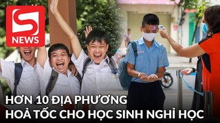 MỚI NHẤT: Cập nhật các địa phương hoả tốc cho học sinh nghỉ học