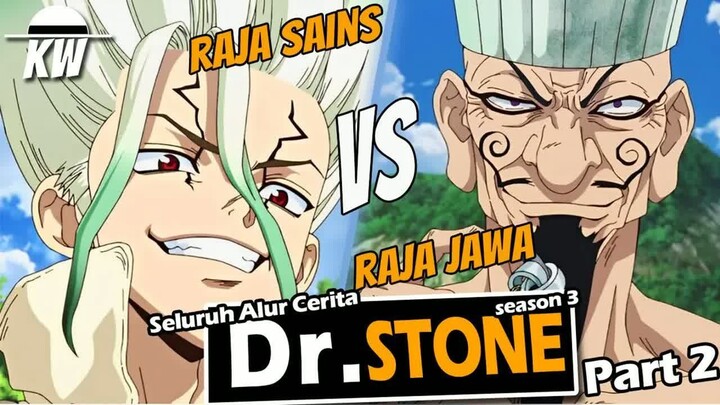 RAJA SAINS VS RAJA JAWA  -  Seluruh alur cerita Dr stone season 3 Part 2