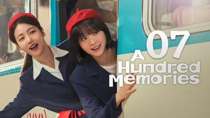 🇰🇷EP. 7 A HUNDRED MEMORIES (2025) | ENG SUB | Comedy/Romance/Life