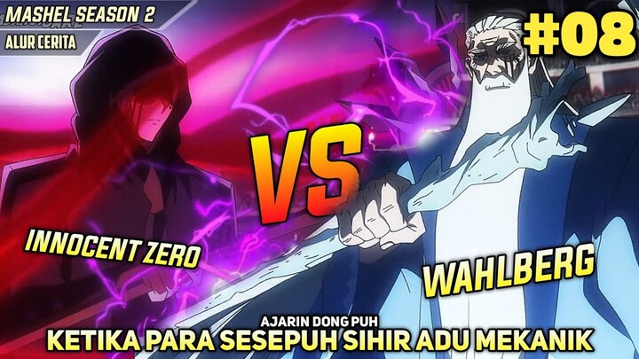 Innocent Zero Vs Wahlberg‼️Ketika Sesepuh Sihir Adu Mekanik‼️Mashel Season 2 Episode 8