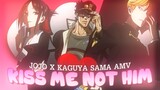 Kiss Me Not Him - (JoJo x Kaguya Sama Crossover) AMV