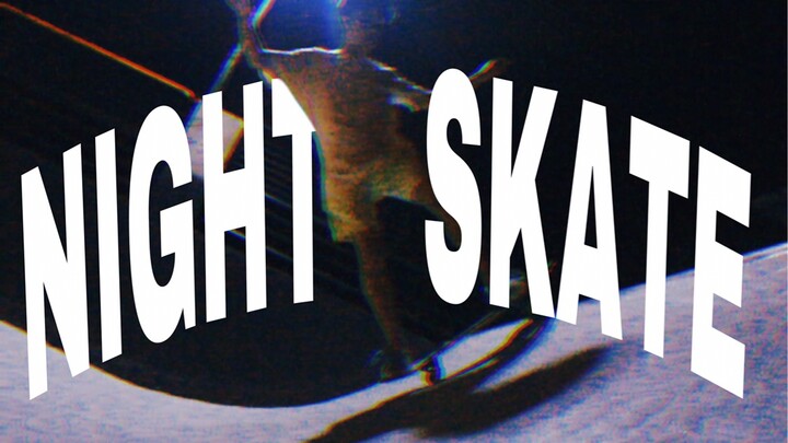 NIGHT SKATE
