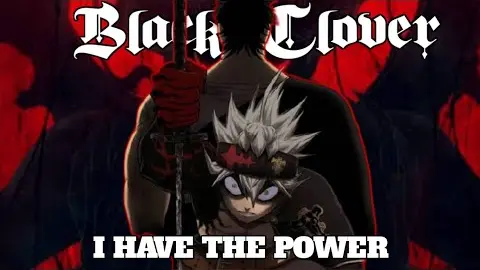 Black Clover 「AMV」-  I Have The Power | ʜᴅ