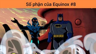 Số phận của Equinox p8