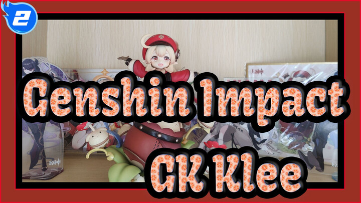 Genshin Impact|[GK Unboxing]Youthful Klee_2