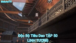 Độc Bộ Tiêu Dao TẬP 50-LINH TƯỢNG